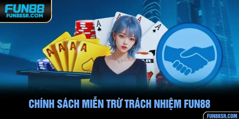 Nội dung chính sách miễn trừ trách nhiệm FUN88
